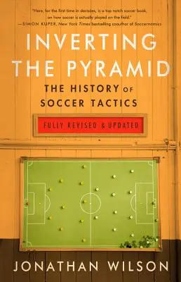 Inverser la pyramide : L'histoire des tactiques de football - Inverting the Pyramid: The History of Soccer Tactics