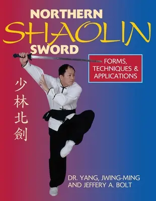 L'épée Shaolin du Nord : Forme, techniques et applications - Northern Shaolin Sword: Form, Techniques & Applications