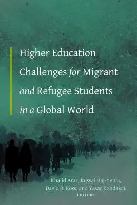Les défis de l'enseignement supérieur pour les étudiants migrants et réfugiés dans un monde global - Higher Education Challenges for Migrant and Refugee Students in a Global World
