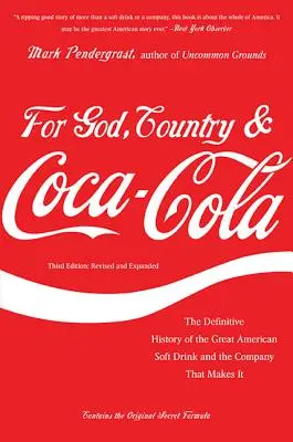 Pour Dieu, la Patrie et le Coca-Cola : L'histoire définitive de la grande boisson gazeuse américaine et de la société qui la produit - For God, Country & Coca-Cola: The Definitive History of the Great American Soft Drink and the Company That Makes It