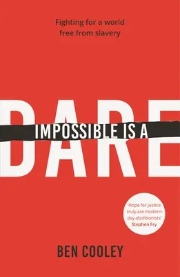 Impossible est un défi : Lutter pour un monde sans esclavage - Impossible Is a Dare: Fighting for a World Free from Slavery