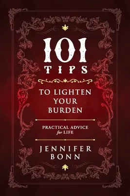 101 conseils pour alléger votre fardeau : Conseils pratiques pour la vie - 101 Tips To Lighten Your Burden: Practical Advice For Life