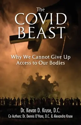 La Bête Covide : Pourquoi nous ne pouvons pas renoncer à l'accès à notre corps - The Covid Beast: Why We Cannot Give Up Access to Our Bodies