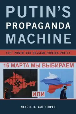 La machine à propagande de Poutine : Le soft power et la politique étrangère russe - Putin's Propaganda Machine: Soft Power and Russian Foreign Policy