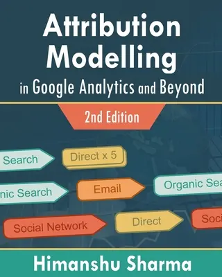 La modélisation de l'attribution dans Google Analytics et au-delà - Attribution Modelling in Google Analytics and Beyond