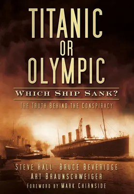 Titanic ou Olympic : Quel navire a coulé ? La vérité derrière le complot - Titanic or Olympic: Which Ship Sank?: The Truth Behind the Conspiracy