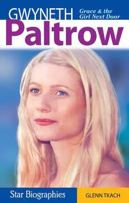 Gwyneth Paltrow : la grâce et la fille d'à côté - Gwyneth Paltrow: Grace & the Girl Next Door