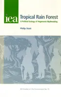 La forêt tropicale - Une écologie politique de la fabrication de mythes hégémoniques - Tropical Rain Forest - A Political Ecology of Hegemonic Myth-Making