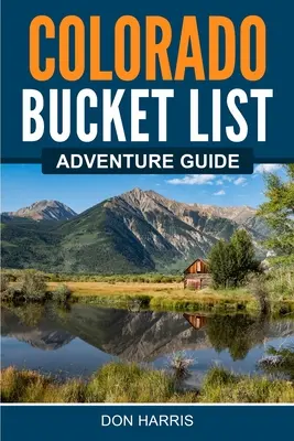 Guide d'aventure du Colorado - Colorado Bucket List Adventure Guide