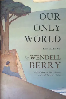 Notre seul monde : Dix essais - Our Only World: Ten Essays