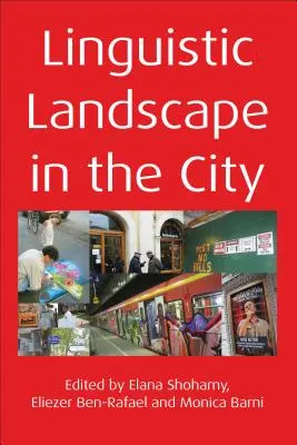 Paysage linguistique dans la ville. Édité par Elana Shohamy, Eliezer Ben-Rafael et Monica Barni - Linguistic Landscape in the City. Edited by Elana Shohamy, Eliezer Ben-Rafael and Monica Barni