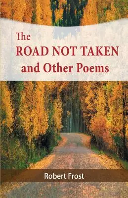 Le chemin à parcourir et autres poèmes - The Road Not Taken and Other Poems