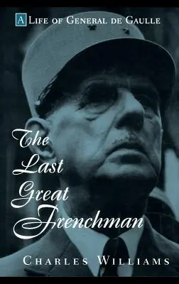Le dernier grand Français : Une vie du général de Gaulle - The Last Great Frenchman: A Life of General de Gaulle