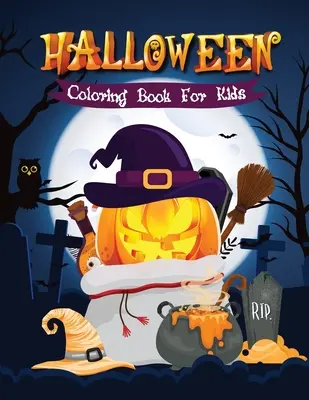 Livre de coloriage d'Halloween pour les enfants : Livre de coloriage d'Halloween pour les enfants de 2 à 4 ans, 4 à 8 ans - Halloween Coloring Book for Kids: Cute Halloween Coloring Book for Kids 2-4, 4-8