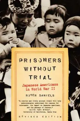 Prisonniers sans procès : Les Américains d'origine japonaise pendant la Seconde Guerre mondiale - Prisoners Without Trial: Japanese Americans in World War II