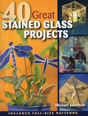 40 grands projets de vitrail [avec patrons] - 40 Great Stained Glass Projects [With Pattern(s)]