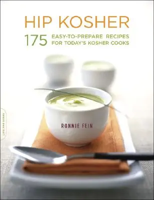 Hip Kosher : 175 recettes faciles à préparer pour les cuisiniers casher d'aujourd'hui - Hip Kosher: 175 Easy-To-Prepare Recipes for Today's Kosher Cooks