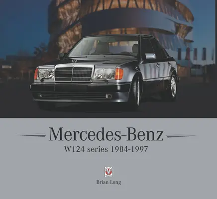 Mercedes-Benz Série W124 : 1984-1997 - Mercedes-Benz W124 Series: 1984-1997