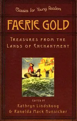 L'or des fées : Trésors du Pays de l'Enchantement - Faerie Gold: Treasures from the Lands of Enchantment