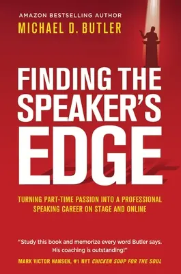 Le statut de best-seller : devenir un auteur de best-sellers à l'ère numérique - Finding the Speaker's Edge: Turning Your Part-Time Passion into Your Full-Time Professional Speaking Career on Stage and Online