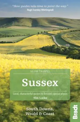 Sussex (y compris South Downs, Weald et Coast) : Guides locaux et caractéristiques des lieux spéciaux de Grande-Bretagne - Sussex (Including South Downs, Weald and Coast): Local, Characterful Guides to Britain's Special Places