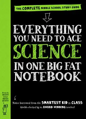 Tout ce qu'il faut pour réussir en sciences dans un seul gros cahier : Le guide d'étude complet pour le collège - Everything You Need to Ace Science in One Big Fat Notebook: The Complete Middle School Study Guide