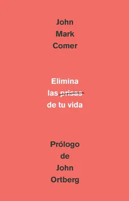 Elimina La Prisa de Tu Vida : Cmo Mantener La Salud Emocional Y Espiritual En El Caos del Mundo Moderno / L'élimination impitoyable de la hâte - Elimina La Prisa de Tu Vida: Cmo Mantener La Salud Emocional Y Espiritual En El Caos del Mundo Moderno / The Ruthless Elimination of Hurry