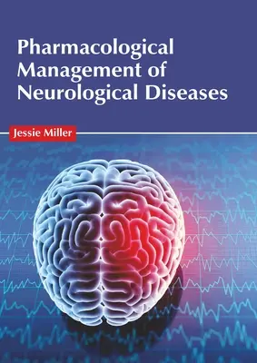 Gestion pharmacologique des maladies neurologiques - Pharmacological Management of Neurological Diseases