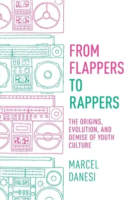 Des flappers aux rappeurs : Les origines, l'évolution et la disparition de la culture des jeunes - From Flappers to Rappers: The Origins, Evolution, and Demise of Youth Culture