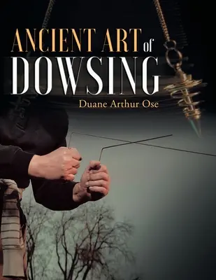 L'art ancien de la radiesthésie - Ancient Art of Dowsing