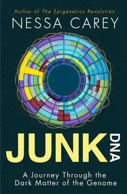 Junk DNA : Un voyage à travers la matière noire du génome - Junk DNA: A Journey Through the Dark Matter of the Genome