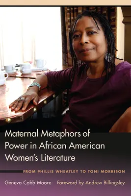 Les métaphores maternelles du pouvoir dans la littérature féminine afro-américaine : De Phillis Wheatley à Toni Morrison - Maternal Metaphors of Power in African American Women's Literature: From Phillis Wheatley to Toni Morrison