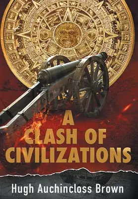 Le choc des civilisations : Un roman d'histoire alternative - A Clash of Civilizations: An Alternate History Novel