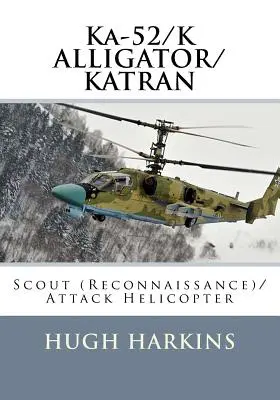 Ka-52/K ALLIGATOR/KATRAN : hélicoptère de reconnaissance et d'attaque - Ka-52/K ALLIGATOR/KATRAN: Scout (Reconnaissance)/Attack Helicopter