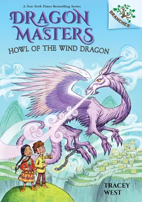 Hurlement du dragon du vent : Le livre des branches (Les maîtres des dragons n°20), 20 - Howl of the Wind Dragon: A Branches Book (Dragon Masters #20), 20