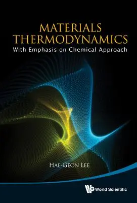 Thermodynamique des matériaux : Avec l'accent sur l'approche chimique [Avec CDROM] - Materials Thermodynamics: With Emphasis on Chemical Approach [With CDROM]