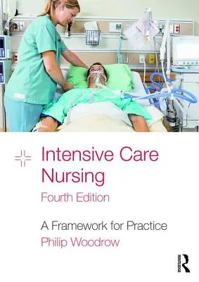 Soins infirmiers intensifs : Un cadre pour la pratique - Intensive Care Nursing: A Framework for Practice