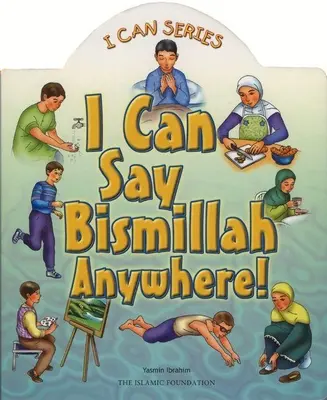 Je peux dire Bismillah n'importe où ! - I Can Say Bismillah Anywhere!