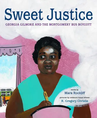 Une douce justice : Georgia Gilmore et le boycott des bus de Montgomery - Sweet Justice: Georgia Gilmore and the Montgomery Bus Boycott