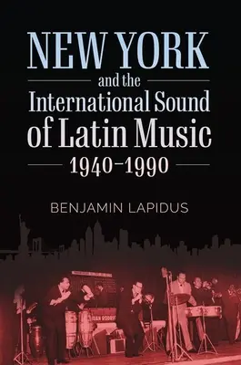 New York et le son international de la musique latine, 1940-1990 - New York and the International Sound of Latin Music, 1940-1990