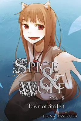 Spice and Wolf, Volume 8 : La ville de Strife I - Spice and Wolf, Volume 8: The Town of Strife I