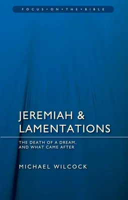 Jérémie et Lamentations : La mort d'un rêve et ce qui s'ensuivit - Jeremiah & Lamentations: The Death of a Dream and What Came After