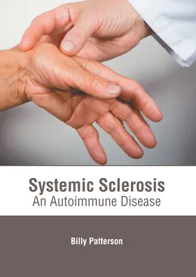 La sclérose systémique : Une maladie auto-immune - Systemic Sclerosis: An Autoimmune Disease