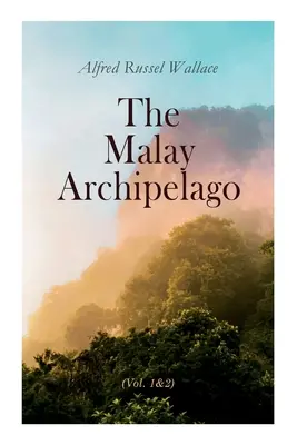 L'archipel malais (Vol. 1&2) : Édition complète - The Malay Archipelago (Vol. 1&2): Complete Edition