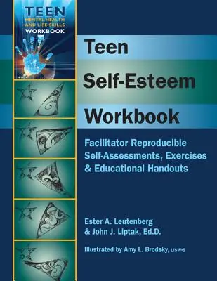 Cahier d'exercices sur l'estime de soi pour les adolescents : Auto-évaluations, exercices et documents éducatifs reproductibles par l'animateur - Teen Self-Esteem Workbook: Facilitator Reproducible Self-Assessments, Exercises & Educational Handouts