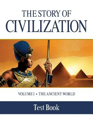 Le cahier d'examen de l'histoire de la civilisation : Volume I - Le monde antique - The Story of Civilization Test Book: Volume I - The Ancient World