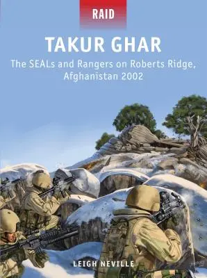 Takur Ghar : Les Seals et les Rangers sur la crête de Roberts, Afghanistan 2002 - Takur Ghar: The Seals and Rangers on Roberts Ridge, Afghanistan 2002