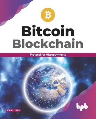 Blockchain Bitcoin : Protocole pour les micropaiements (édition anglaise) - Bitcoin Blockchain: Protocol for Micropayments (English Edition)