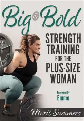 Big & Bold : Strength Training for the Plus-Size Woman (en anglais) - Big & Bold: Strength Training for the Plus-Size Woman