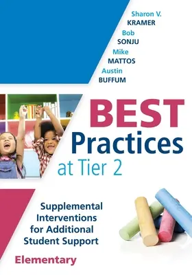 Meilleures pratiques au niveau 2 (élémentaire) : Supplemental Interventions for Additional Student Support, Elementary (an Rti at Work Guide for Implementing Tier 2 (Elementary) : Supplemental Interventions for Additional Student Support, Elementary (an Rti at Work Guide for Implementing Ti - Best Practices at Tier 2 (Elementary): Supplemental Interventions for Additional Student Support, Elementary (an Rti at Work Guide for Implementing Ti